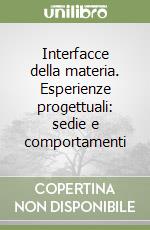 Interfacce della materia. Esperienze progettuali: sedie e comportamenti libro