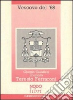 Vescovo del '68. L'esperienza umana e sacerdotale di Teresio Ferraroni libro