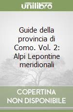 Guide della provincia di Como. Vol. 2: Alpi Lepontine meridionali libro