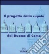 Il progetto della cupola del Duomo di Como libro