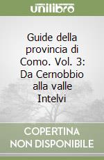 Guide della provincia di Como. Vol. 3: Da Cernobbio alla valle Intelvi libro