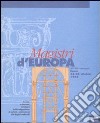 Magistri d'Europa. Eventi, relazioni, strutture della migrazione di artisti e costruttori dai laghi lombardi. Atti del Convegno sui «Magistri comacini» (1996) libro