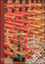 Il Museo didattico della seta di Como. Ediz. italiana e inglese libro