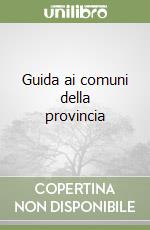 Guida ai comuni della provincia libro