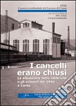 I cancelli erano chiusi. La situazione nelle fabbriche e gli scioperi del 1944 a Como libro