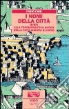 I nomi della città. Guida alla toponomastica storica della città murata di Como libro