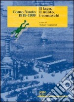 Como Nuoto 1919-1999. Il lago, il nuoto, i comaschi