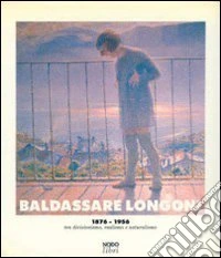 Baldassarre Longoni 1876-1956