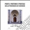 Porte, portoni e portali della provincia di Sondrio. Ediz. illustrata libro