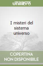 I misteri del sistema universo