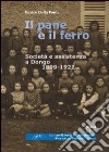 Il Pane e il ferro. Società ed assistenza a Dongo. 1988-1922 libro