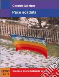 Pace scaduta. Cronaca di una battaglia persa