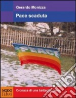 Pace scaduta. Cronaca di una battaglia persa libro