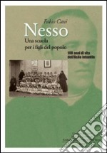 Nesso. Una scuola per i figli del popolo. 100 anni di vita dell'asilo infantile libro