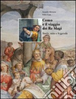 Como e il viaggio dei Re Magi. Storia, mito e leggenda. Ediz. illustrata libro