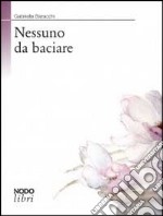 Nessuno da baciare libro