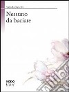 Nessuno da baciare libro di Baracchi Gabriella