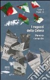 I ragazzi della Celera. Memorie comasche libro di Manfredi Roberto