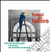 Tempi del lavoro. 110 anni di immagini e di storie nel territorio comasco. Ediz. illustrata libro