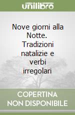 Nove giorni alla Notte. Tradizioni natalizie e verbi irregolari libro