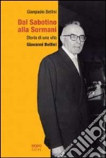 Dal Sabotino alla Sormani. Storia di una vita. Giovanni Bellini