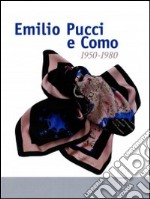 Emilio Pucci e Como 1950-1980. Ediz. illustrata libro