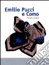 Emilio Pucci e Como 1950-1980. Ediz. illustrata libro