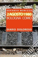 2 Agosto 1980. Bologna Como. Diario doloroso libro