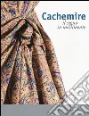 Cachemire. Il segno in movimento. Catalogo della mostra (Como-Cernobbio, 18 giugno-18 settembre 2016). Ediz. italiana e inglese libro