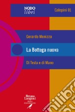 La bottega nuova. Di testa e di mano libro