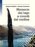 Memorie dal lago e ricordi dal confine. Como, il lago, la montagna libro