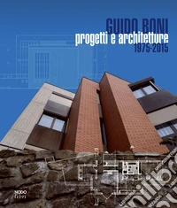Guido Boni. Progetti e architetture 1975-2015 libro
