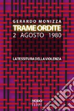 Trame ordite. 2 agosto 1980. La tessitura della violenza libro