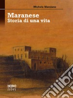 Maranese. Storia di una vita libro