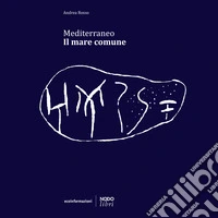 Mediterraneo. Il mare comune