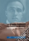 Le brigate Matteotti e la resistenza socialista nel territorio di Como e Lecco 1943-1945 libro di Galli Emilio