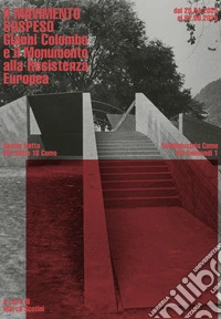 Il movimento sospeso. Gianni Colombo e il Monumento alla Resistenza Europea libro