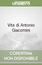 Vita di Antonio Giacomini