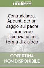 Contraddanza. Appunti per un saggio sul padre come eroe spinoziano, in forma di dialogo