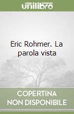 Eric Rohmer. La parola vista