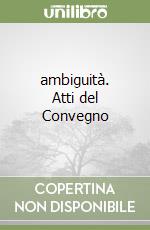 ambiguità. Atti del Convegno libro