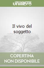 Il vivo del soggetto libro