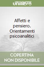 Affetti e pensiero. Orientamenti psicoanalitici