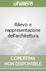 Rilievo e rappresentazione dell'architettura