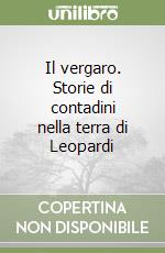 Il vergaro. Storie di contadini nella terra di Leopardi libro