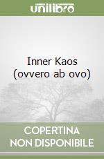 Inner Kaos (ovvero ab ovo)