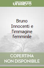 Bruno Innocenti e l'immagine femminile libro