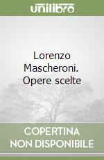 Lorenzo Mascheroni. Opere scelte