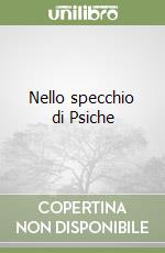 Nello specchio di Psiche