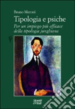 Tipologia e psiche. Per un impiego più efficace della tipologia junghiana libro